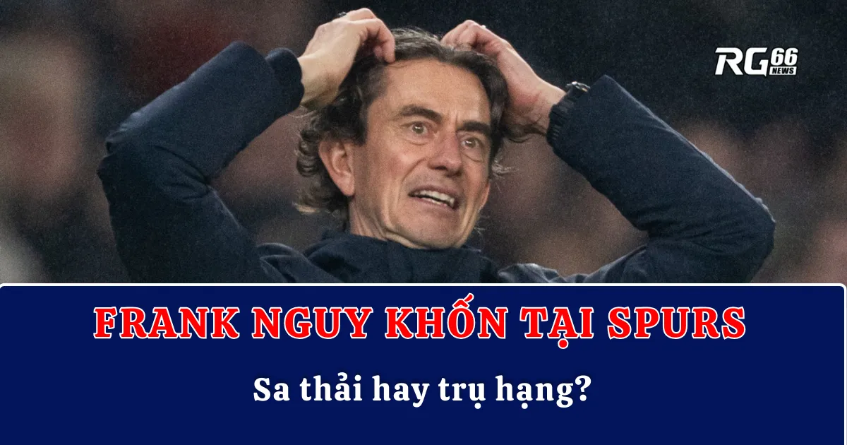 Thomas Frank nguy khốn tại Tottenham – Sa thải hay trụ hạng?