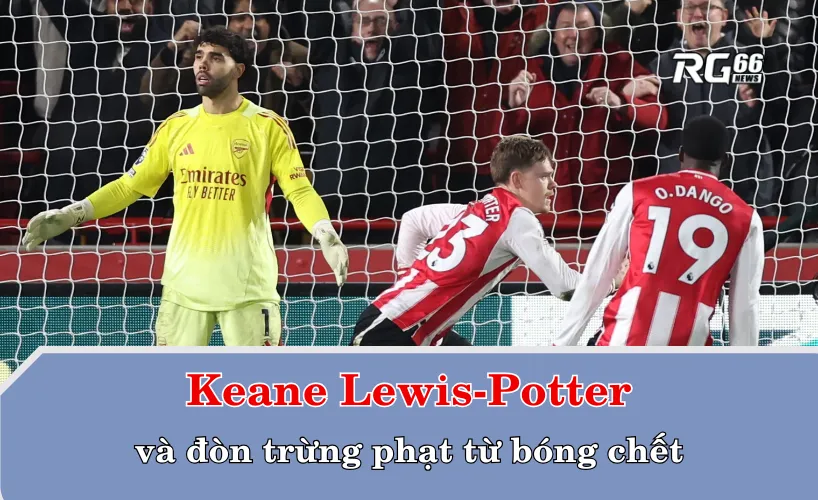 Keane Lewis-Potter và đòn trừng phạt từ bóng chết