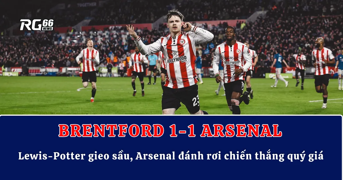 Lewis-Potter gieo sầu, Arsenal đánh rơi chiến thắng quý giá
