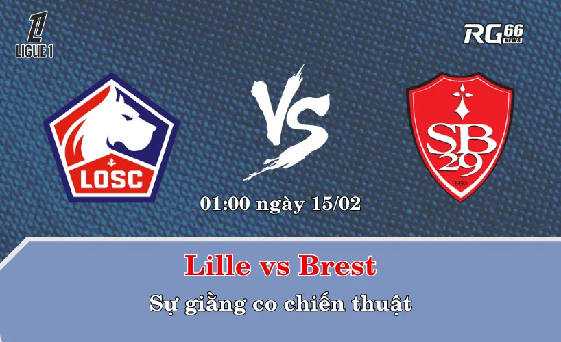 Lille vs Brest – Sự giằng co chiến thuật