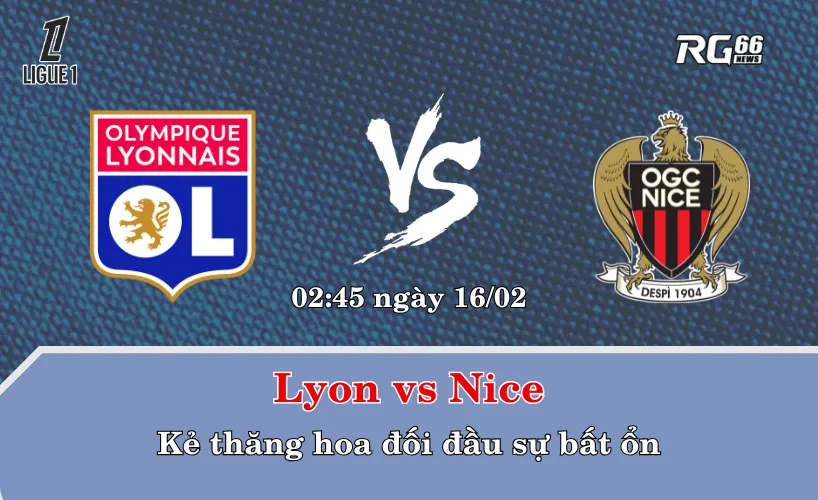 Lyon vs Nice – Kẻ thăng hoa đối đầu sự bất ổn