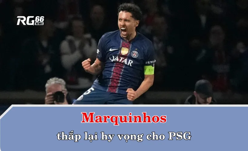 Marquinhos thắp lại hy vọng cho PSG