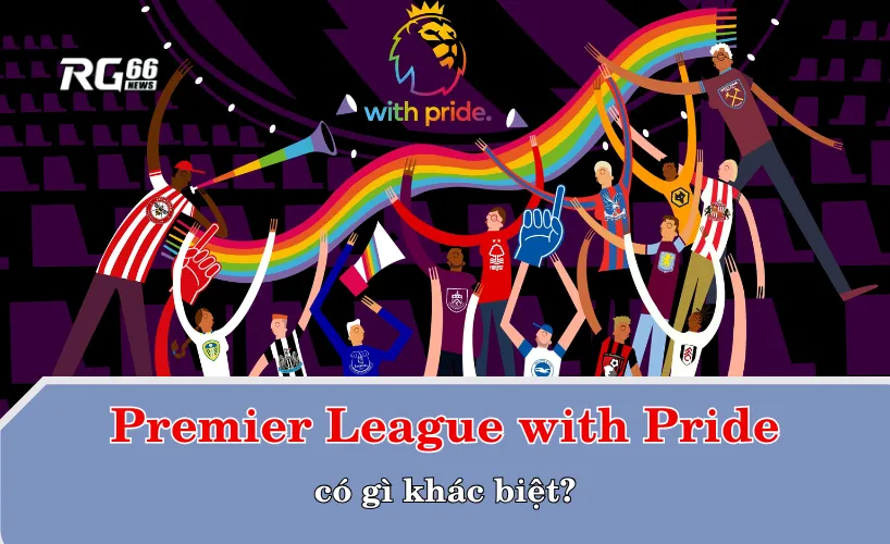 Premier League With Pride có gì khác biệt?