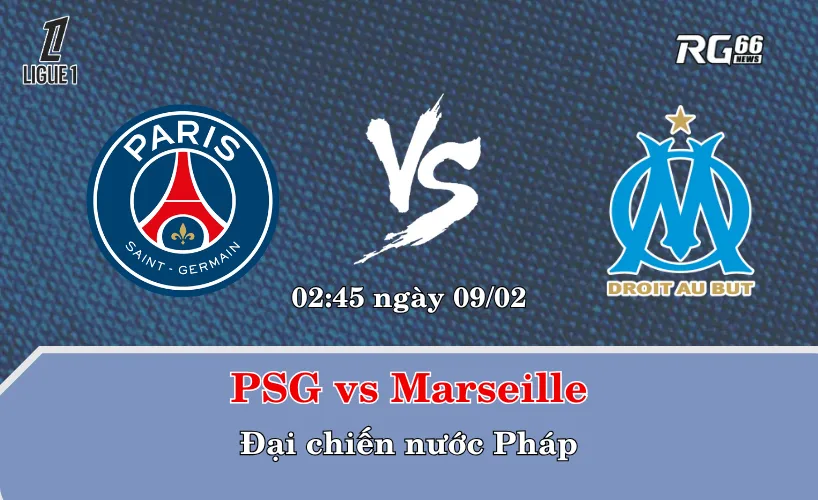 PSG vs Marseille – Đại chiến nước Pháp