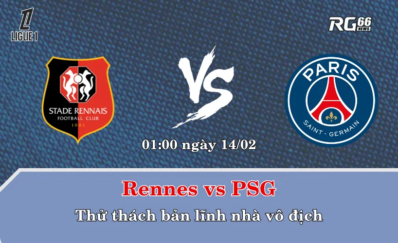 Rennes vs PSG – Thử thách bản lĩnh nhà vô địch