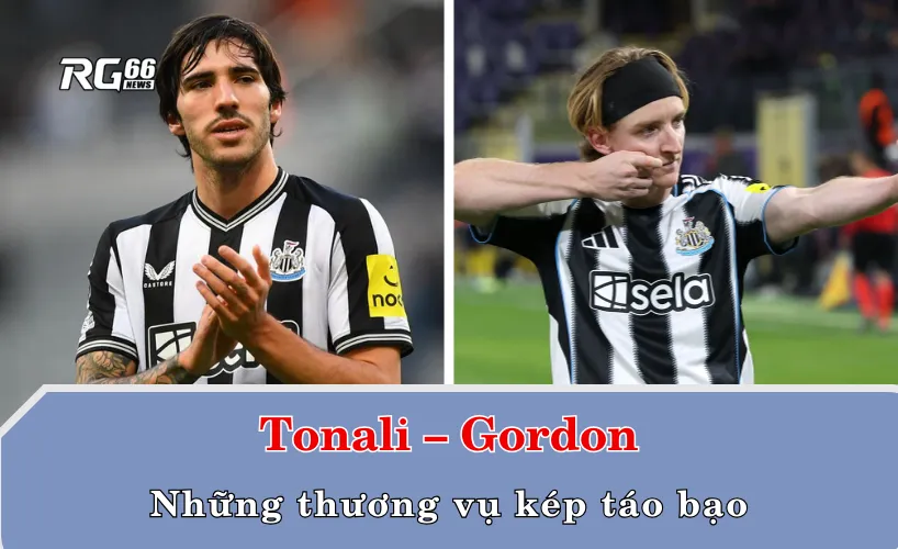 Tonali – Gordon và những thương vụ kép táo bạo