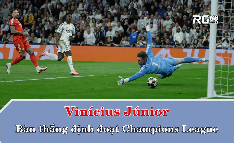 Vinícius Júnior và bàn thắng định đoạt Champions League