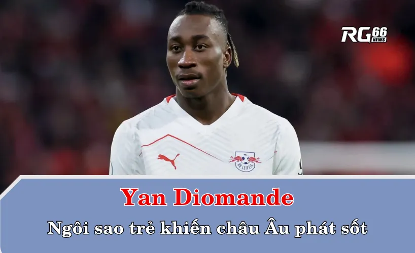 Yan Diomande – Ngôi sao trẻ khiến châu Âu phát sốt