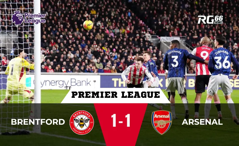 Arsenal hòa Brentford – Cú sảy chân giữa cuộc đua vô địch
