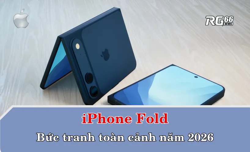 iPhone Fold và bức tranh toàn cảnh năm 2026