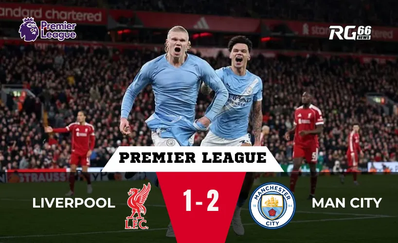 Man City tạo địa chấn tại Anfield: Bản lĩnh của nhà vô địch