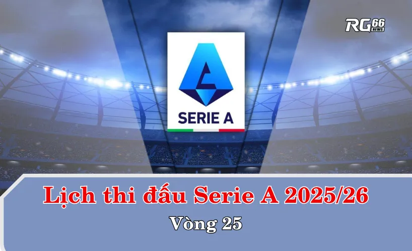 Lịch thi đấu Serie A 2025/26 – Vòng 25