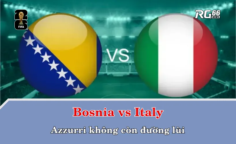 Trận đấu với Bosnia – không còn đường lùi
