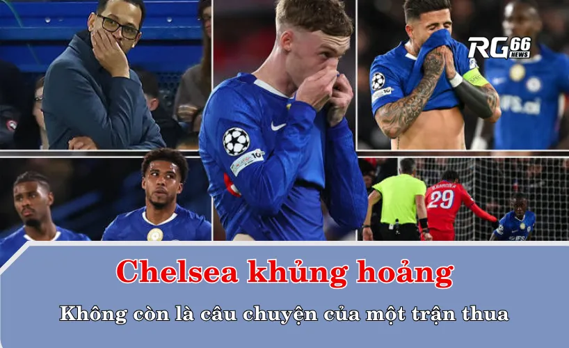 Chelsea khủng hoảng – Không còn là câu chuyện của một trận thua