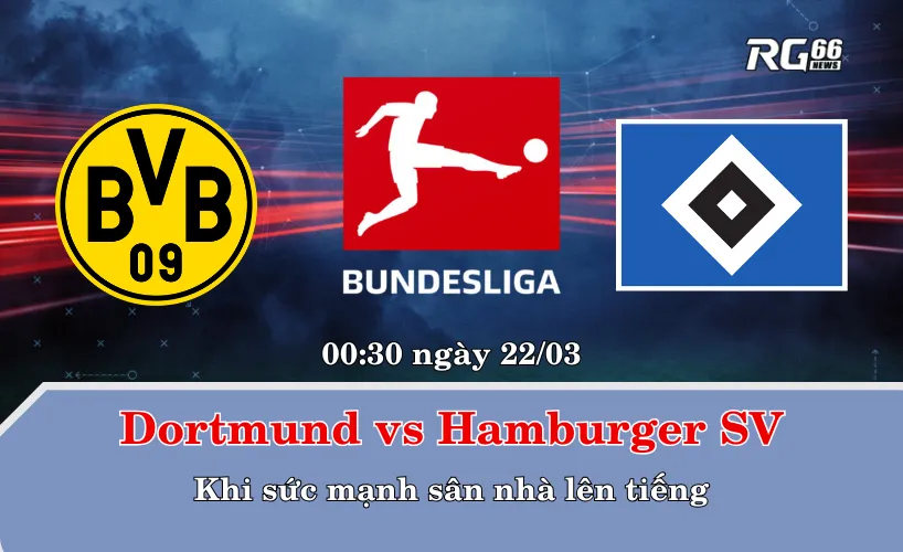 Dortmund vs Hamburger SV – Khi sức mạnh sân nhà lên tiếng