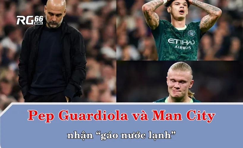 Pep Guardiola và Man City nhận “gáo nước lạnh”