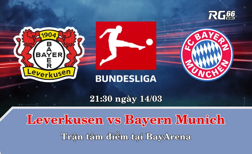 Bayer Leverkusen vs Bayern Munich – Trận tâm điểm tại BayArena