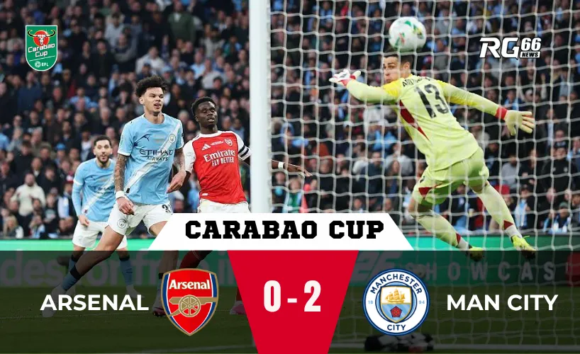 Man City đăng quang Carabao Cup – Bản lĩnh của nhà vô địch