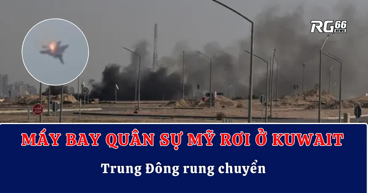 Máy bay quân sự Mỹ rơi ở Kuwait, Trung Đông rung chuyển
