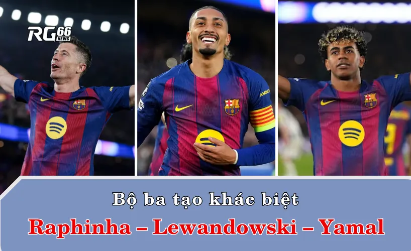 Raphinha, Lewandowski và Yamal – Bộ ba tạo khác biệt