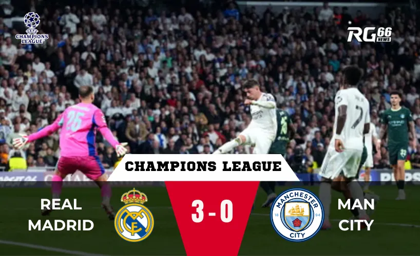 Real Madrid đè bẹp Man City – Màn trình diễn của nhà vua Champions League