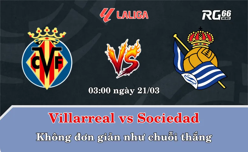 Villarreal vs Sociedad – Không đơn giản như chuỗi thắng