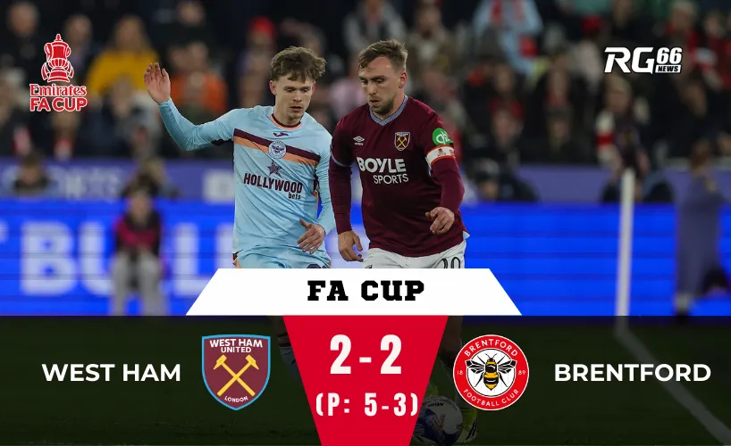 West Ham vs Brentford – Trận đấu Cúp FA kịch tính đến phút cuối