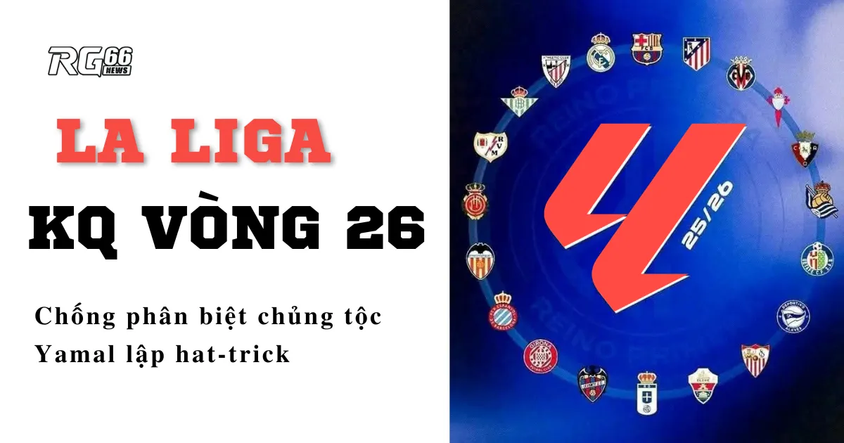 La Liga chấn động – Chống phân biệt chủng tộc, Yamal lập hat-trick