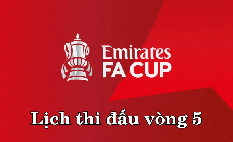 Lịch thi đấu Cúp FA 2025/26 – Vòng 5
