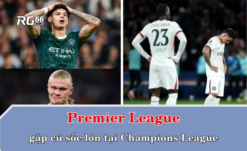 Premier League gặp cú sốc lớn tại Champions League